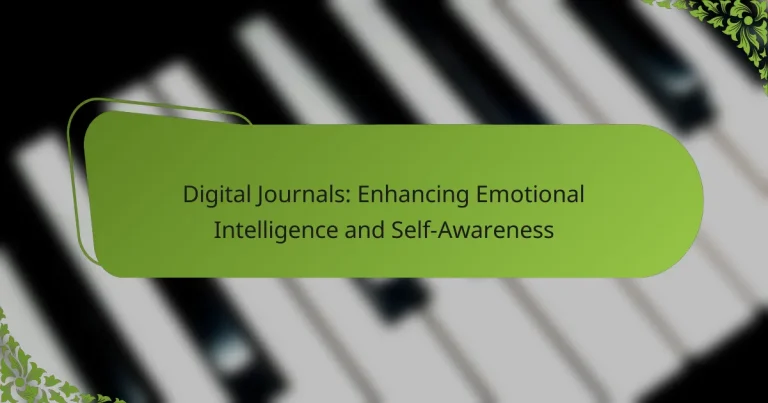 Digital Journals: Enhancing Emotional Intelligence and Self-Awareness
