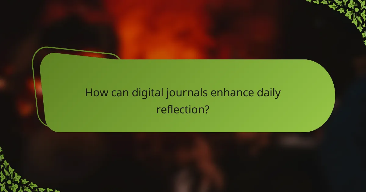 How can digital journals enhance daily reflection?