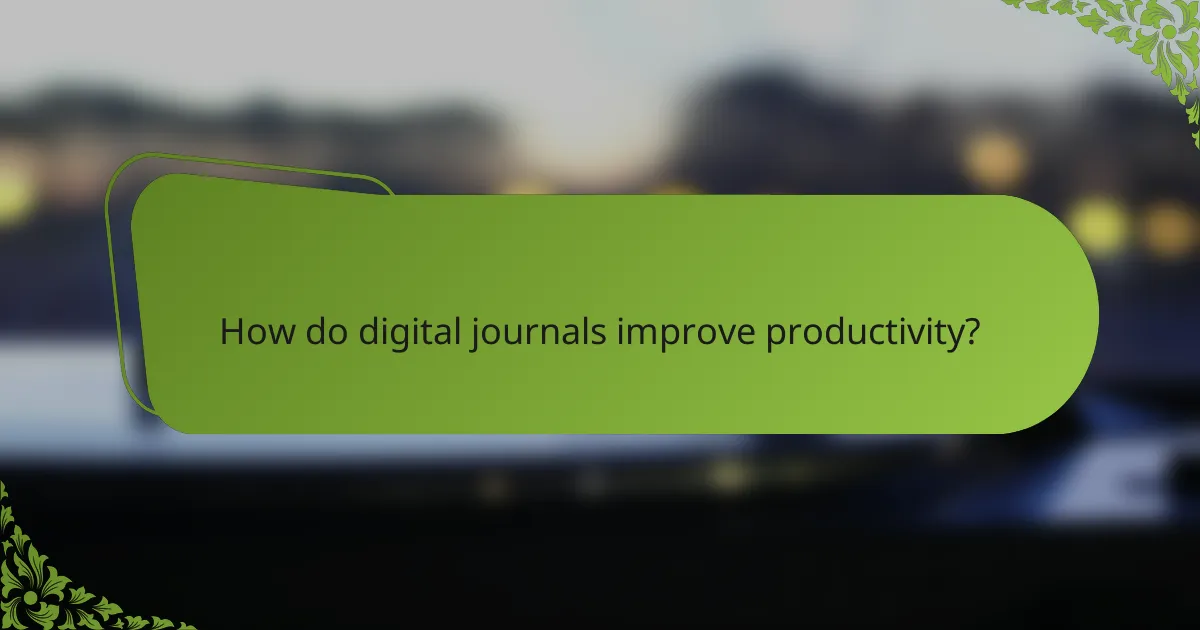 How do digital journals improve productivity?