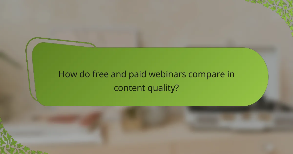 How do free and paid webinars compare in content quality?