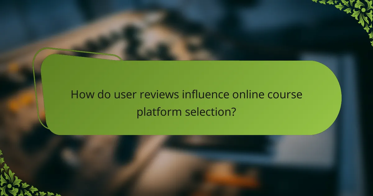 How do user reviews influence online course platform selection?