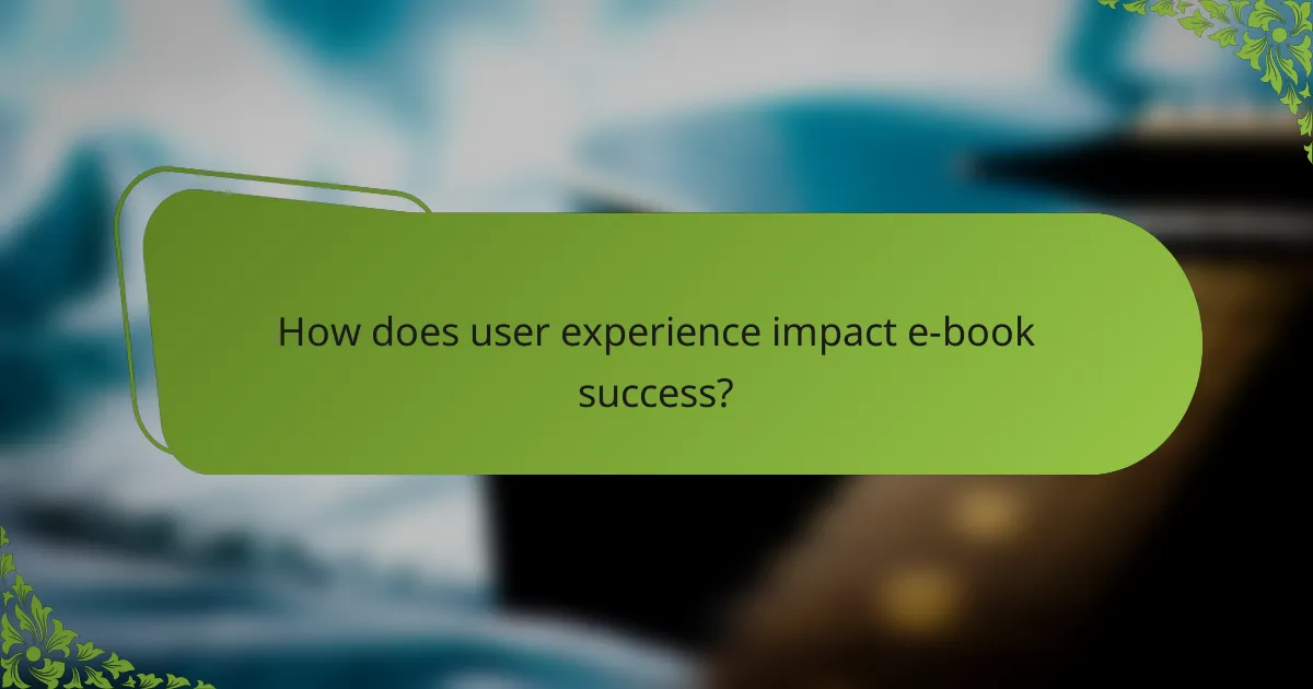How does user experience impact e-book success?