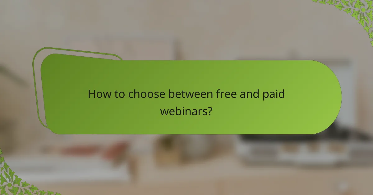 How to choose between free and paid webinars?