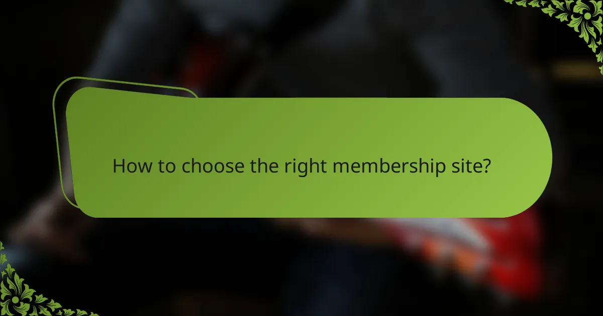 How to choose the right membership site?