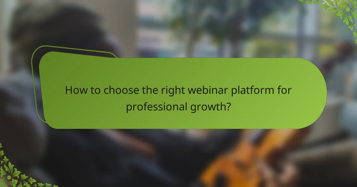 How to choose the right webinar platform for professional growth?