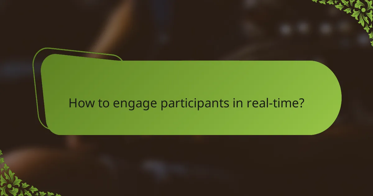 How to engage participants in real-time?