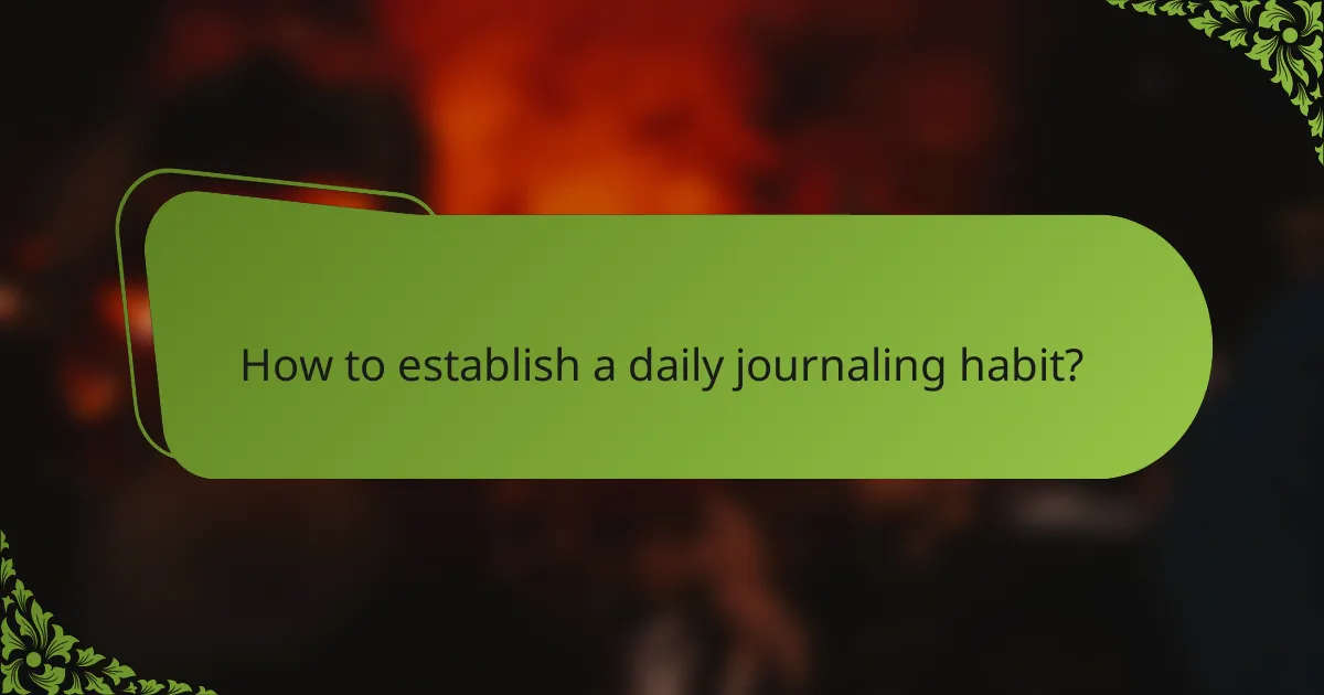 How to establish a daily journaling habit?
