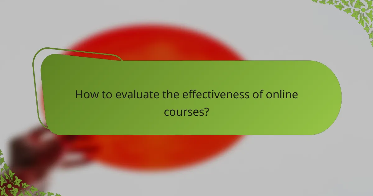 How to evaluate the effectiveness of online courses?