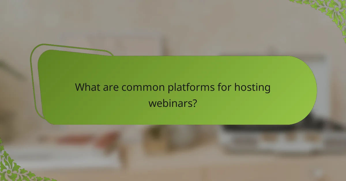 What are common platforms for hosting webinars?