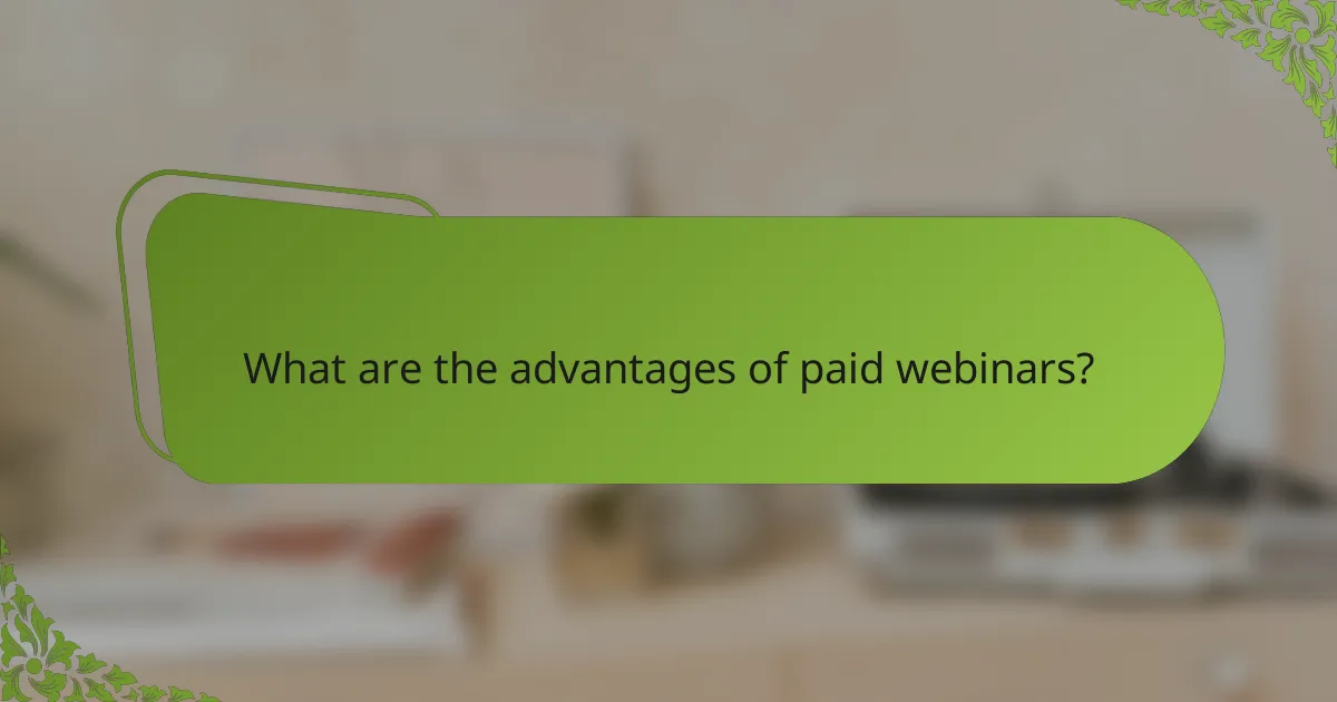 What are the advantages of paid webinars?
