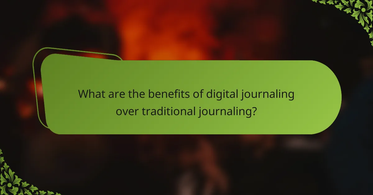 What are the benefits of digital journaling over traditional journaling?