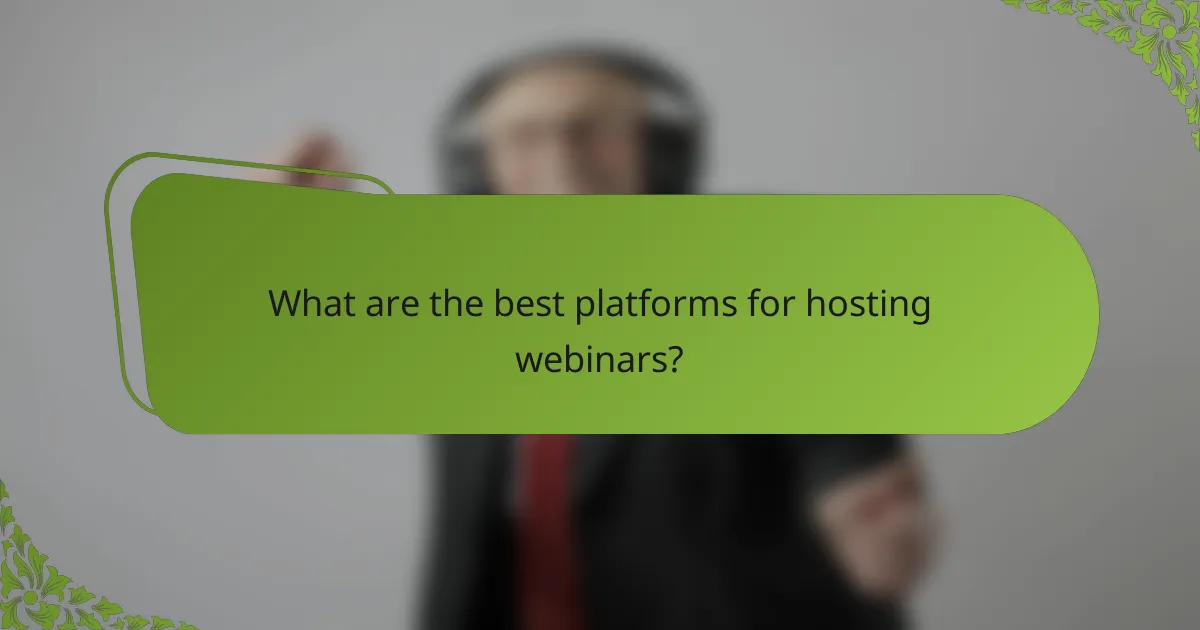 What are the best platforms for hosting webinars?