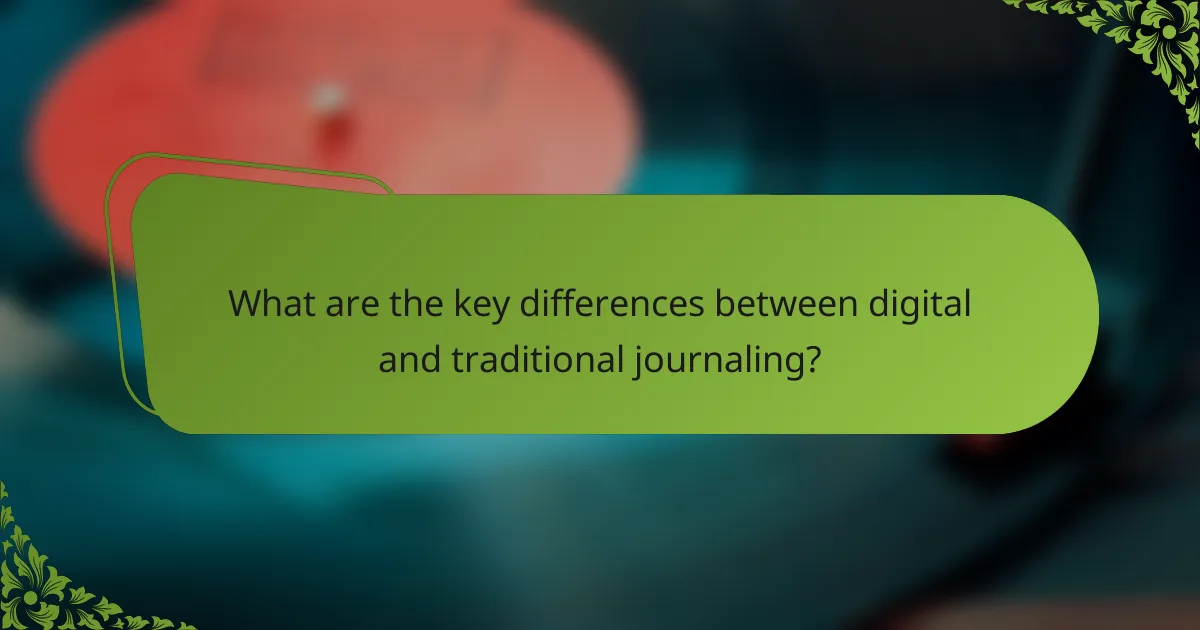 What are the key differences between digital and traditional journaling?