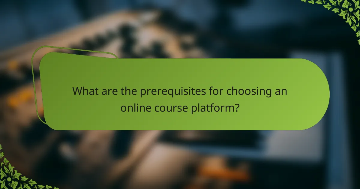 What are the prerequisites for choosing an online course platform?