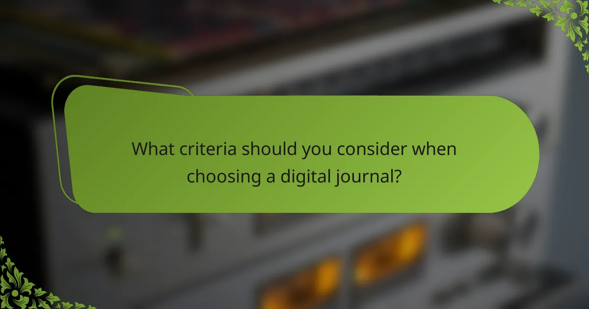 What criteria should you consider when choosing a digital journal?