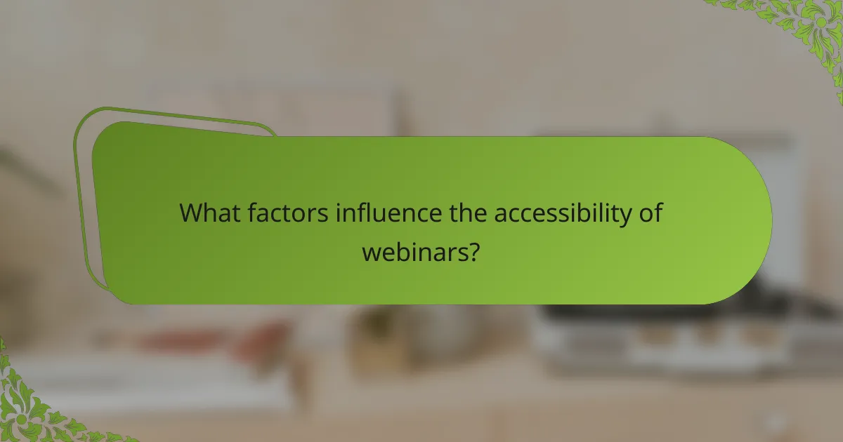 What factors influence the accessibility of webinars?