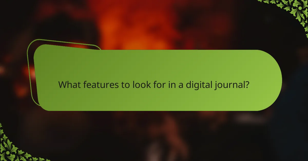 What features to look for in a digital journal?