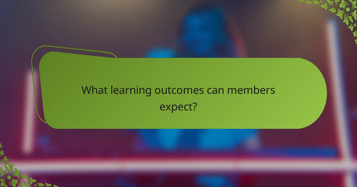 What learning outcomes can members expect?