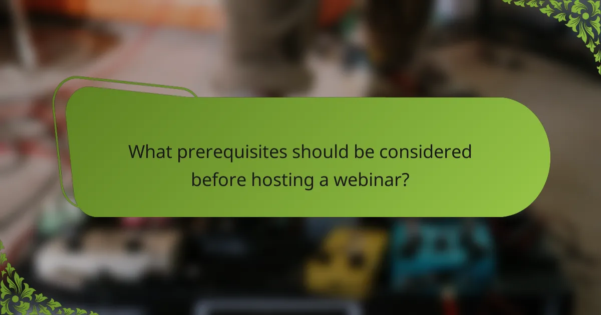 What prerequisites should be considered before hosting a webinar?