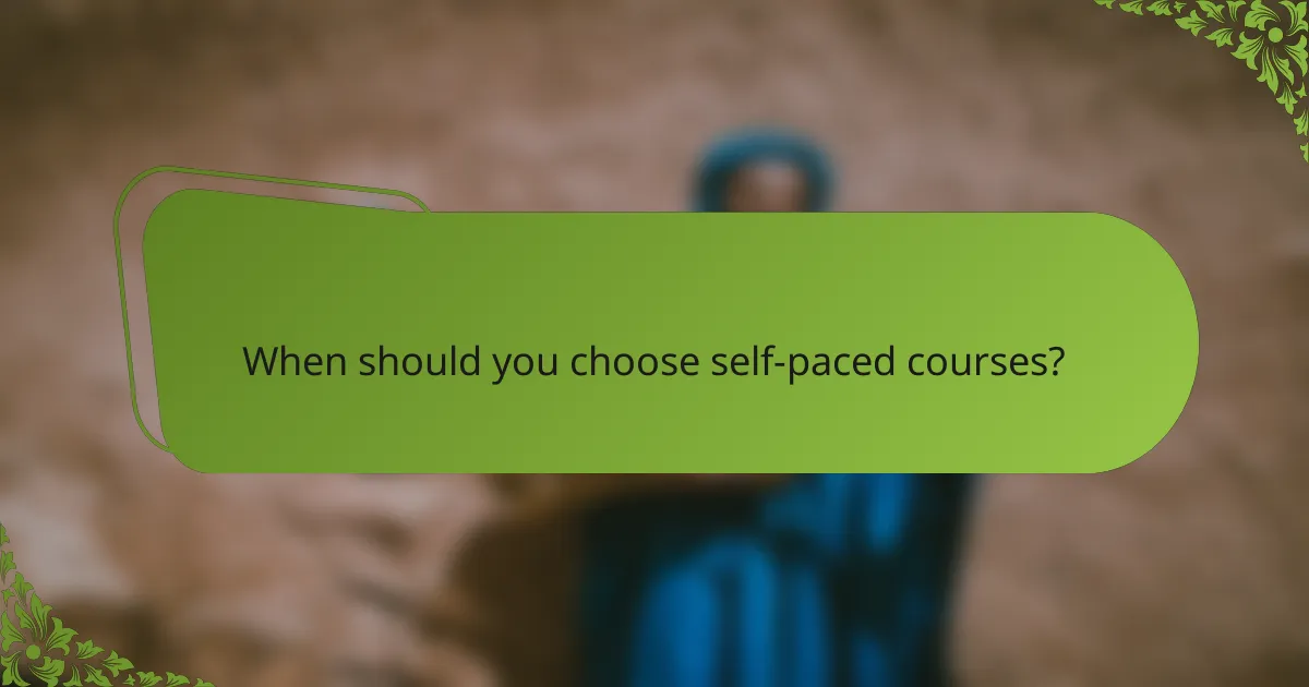 When should you choose self-paced courses?